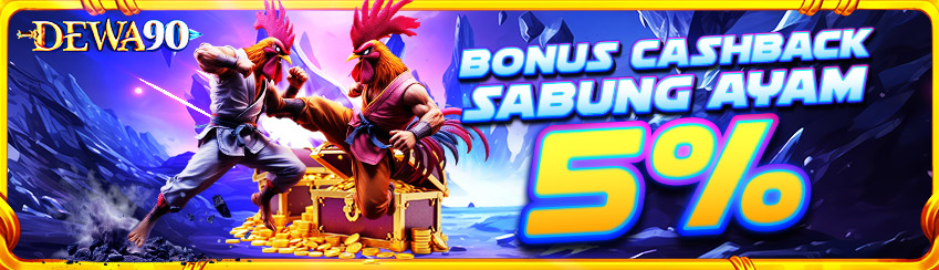 BONUS CASHBACK 5% SABUNG AYAM