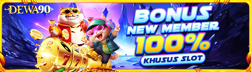 BONUS NEW MEMBER SLOT 100%